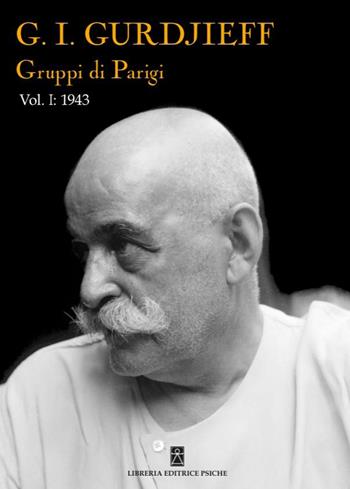 Gruppi di Parigi. Vol. 1: 1943 - Georges Ivanovic Gurdjieff - Libro Psiche 2022 | Libraccio.it