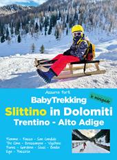 BabyTrekking slittino in Dolomiti. Trentino-Alto Adige. Fiemme, Fassa, San Candido, Tre Cime, Bressanone, Vipiteno Funes, Gardena, Siusi, Badia Ega, Passiria
