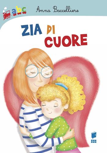 Zia di cuore. Ediz. a colori - Anna Baccelliere, Giorgia Corcione - Libro Buk Buk 2022, Abbiccì | Libraccio.it