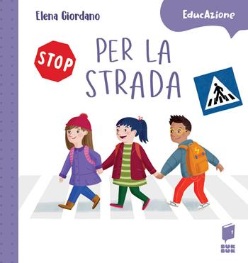 Per la strada. Ediz. a colori - Elena Giordano - Libro Buk Buk 2024, EducAzione | Libraccio.it