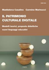 Il patrimonio culturale digitale. Modelli teorici, proposte didattiche, nuovi linguaggi educativi