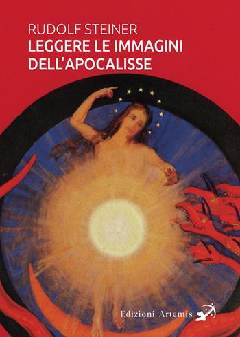 Leggere le immagini dell'Apocalisse - Rudolf Steiner - Libro Artemis (Ozzano dell'Emilia) 2022 | Libraccio.it