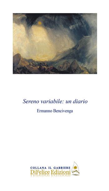 Sereno variabile: un diario - Ermanno Bencivenga - Libro Di Felice Edizioni 2023, Il gabbiere | Libraccio.it