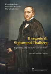Il segreto di Sigismund Thalberg. Il pianista che suonava con tre mani. Con Segnalibro