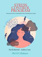   Stress Control Program. Riconosci lo stress e trasformalo in uno strumento per la salute