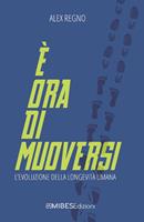   &Egrave; ora di muoversi. L'evoluzione della longevit&agrave; umana