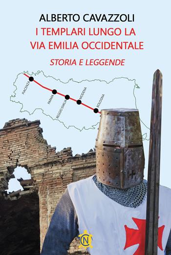 I templari lungo la via Emilia occidentale. Storia e leggende - Alberto Cavazzoli - Libro CN 2024, Tascabili | Libraccio.it