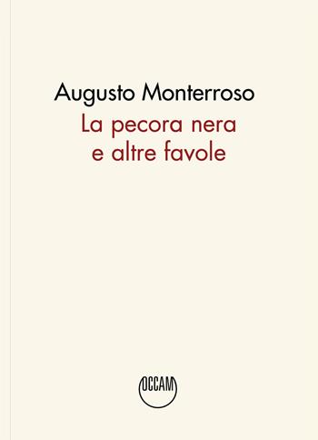 La pecora nera e altre favole - Augusto Monterroso - Libro Occam editore 2023 | Libraccio.it