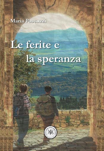Le ferite e la speranza - Maria Pascuzzi - Libro La Rosa nel Pozzo 2022 | Libraccio.it