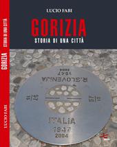 Gorizia. Storia di una città
