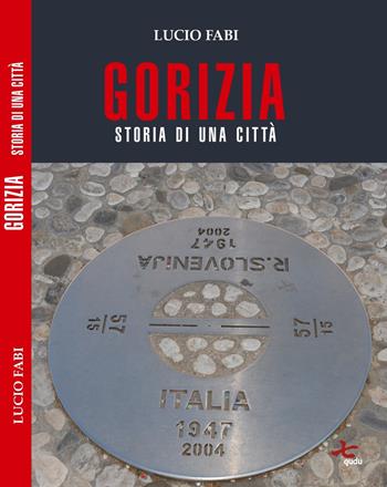 Gorizia. Storia di una città - Lucio Fabi - Libro Qudulibri 2023, Stanze | Libraccio.it