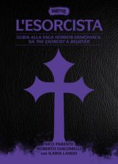 L'esorcista. Guida alla saga horror-demoniaca: da The exorcist a Believer