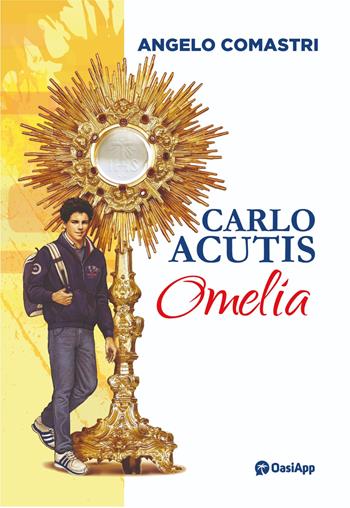 Carlo Acutis. Omelia - Angelo Comastri - Libro OasiApp La Pietra d'Angolo 2023 | Libraccio.it