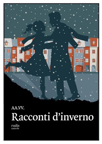 Racconti d'inverno  - Libro Rudis Edizioni 2023 | Libraccio.it