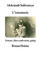   L'istruttoria. Torture, false confessioni, gulag