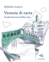Venezia di carta. Guida letteraria della città
