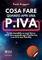   Cosa fare quando apri una partita IVA. Guida tascabile su cosa fare e non fare quando apri P.Iva e avvii la tua startup