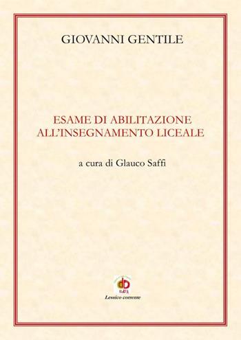 Esame di abilitazione all'insegnamento liceale - Giovanni Gentile - Libro Edda Edizioni 2023, Edda e i saggi | Libraccio.it
