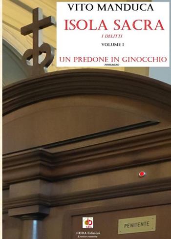 Isola sacra. I delitti. Un predone in ginocchio. Vol. 1 - Vito Manduca - Libro Edda Edizioni 2023, Clandestini | Libraccio.it