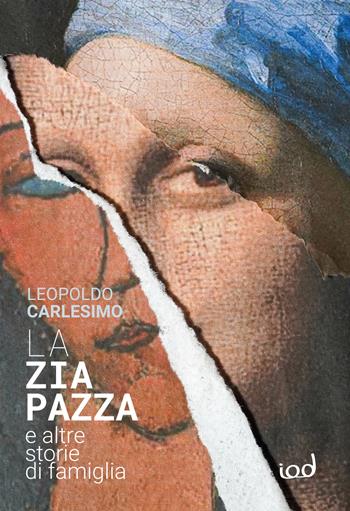 La zia pazza. E altre storie di famiglia - Leopoldo Carlesimo - Libro Edizioni Iod 2023, Voci | Libraccio.it
