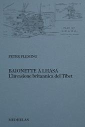 Baionette a Lhasa. L'invasione britannica del Tibet