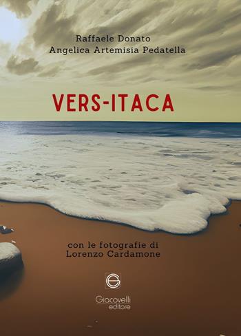 Vers-Itaca. Ediz. illustrata - Raffale Donato, Angelica Artemisia Pedatella - Libro Giacovelli Editore 2024 | Libraccio.it