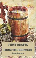   First Drafts from the Brewery