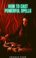   How to Cast Powerful Spells