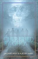   Cherished by Ghosts