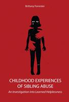   Childhood Experiences of Sibling Abuse An Investigation into Learned Helplessness