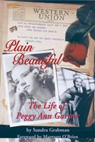   Plain Beautiful: The Life of Peggy Ann Garner