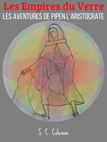   Les Empires du Verre: Les Aventures de Pipen l'Aristocrate