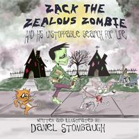   Zack the Zealous Zombie: And His Unstoppable Search for Life
