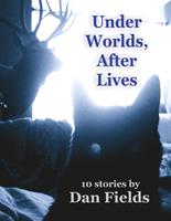   Under Worlds, After Lives