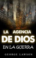   la agencia de dios en la guerra