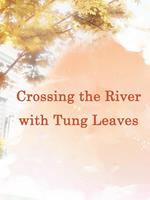   Crossing the River with Tung Leaves
