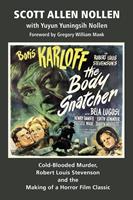   The Body Snatcher: Cold-Blooded Murder, Robert Louis Stevenson and the Making of a Horror Film Classic