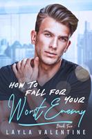   How To Fall For Your Worst Enemy (Book Two)