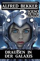   Drau&szlig;en in der Galaxis: 3 Science Fiction Romane