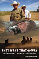   They Went That-A-Way - 101 Forgotten Westerns to Remember