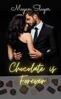   Chocolate is Forever