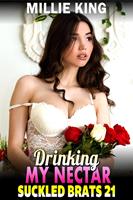 Drinking My Nectar : Suckled Brats 21 (BDSM Lactation Erotica Breast Feeding Erotica Breeding Erotica)