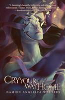   Cry Your Way Home