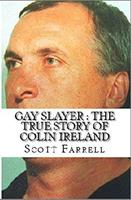 Gay Slayer : The True Story of Colin Ireland