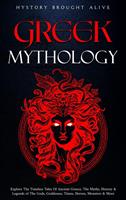   Greek Mythology: Explore The Timeless Tales Of Ancient Greece, The Myths, History & Legends of The Gods, Goddesses, Titans, Heroes, Monsters & More