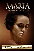   Maria Magdalena; La Divinidad Encontrada