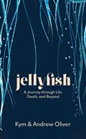   Jellyfish. A Journey through Life, Death and Beyond