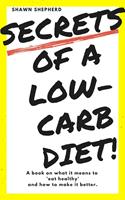   Secrets of a Low-Carb Diet!