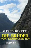   Die Br&uuml;der vom Krainacher Hof: Roman