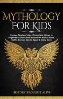   Mythology for Kids: Explore Timeless Tales, Characters, History, & Legendary Stories from Around the World. Norse, Celtic, Roman, Greek, Egypt & Many More